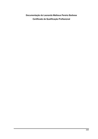 204
Documentação do Leonardo Matheus Pereira Barbosa
Certificado de Qualificação Profissional
 