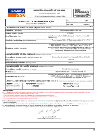 62
Pag. 1 de 1.
1. DADOS GERAIS DO ENSAIO DE ISOLAÇÃO / GENERAL TEST DATA
Fabricante / Manufacturer: Tramontina Garibaldi S.A. Ind. Met.
Data do ensaio / Test date: 01/08/2017
Local do ensaio / Place: Laboratório de Ensaio da Tramontina Garibaldi S.A., localizado na Rua Tramontina, 600 -
Garibaldi - RS
Condições ambientais / Environmental Condition: Temperatura de 18ºC a 28ºC e umidade relativa de 45 a 75%
Método de ensaio / Test method:
Antes do ensaio a amostra é acondicionada conforme descrito na ABNT
NBR 9699:2015 nos itens 5.5.2.2 ou 5.5.2.3. Após o período de
acondicionamento, a amostra é submetida a uma tensão de 10 kV r.m.s (60
Hz) durante 3 minutos, conforme item 5.5.3 – Ensaio Dielétrico de
Ferramentas Manuais Isoladas, da referida norma.
2. IDENTIFICAÇÃO DO ITEM ENSAIADO / TESTED ITEM IDENTIFICATION
Descrição do item de ensaio / Description of the test item: Chave de Fenda Isolada Ponta Cruzada 5x100 mm (3/16x4")
Referência / Reference: 44116/021
Protocolo de recebimento / Receiving protocol: 000019
3. IDENTIFICAÇÃO DO PADRÃO UTILIZADO / STANDARD IDENTIFICATAION
Descrição do padrão / Description of the standard: Teste Dielétrico de Isolação
Modelo / Model: Hypotmax Model 7705 - Associated Reserch, Inc.
Rastreabilidade / Traceability:
Calibrado pelo Laboratório LABELO, acreditado pela Cgcre/Inmetro, sob nº
CAL0024, Certificado de Calibração nº E1590/2016, Calibrado em
29/12/2016, com vencimento em Dezembro de2017.
4. RESULTADO DO ENSAIO CONFORME NORMA ABNT NBR 9699:2015 / TEST RESULT IN ACCORDANCE TO ABNT NBR 9699:2015 STANDARD
AMOSTRA / SAMPLE REFERÊNCIA / REFERENCE RESULTADO / RESULT
Amostra representativa do lote 44116/021 Aprovado (Approved)
OBSERVAÇÕES:
a) Esta ferramenta foi submetida a rigorosos testes de isolação e mesmo após longos períodos de armazenagem a sua integridade não será
descaracterizada, ou seja, permanecerá apta para o uso.
A partir da primeira utilização, devem ser realizadas recertificações anuais conforme NR10.
This tool was performed through insulation tests and even after long periods of storage, it is suitable for using.
After the first application, it’s necessary to apply annual recertification.
b) Os resultados apresentados referem-se exclusivamente a ferramenta ensaiada nas condições especificadas, não sendo extensivos a quaisquer lotes,
mesmo que similares.
The results presented on this document are exclusively related to the tested tool, within the specified conditions. They cannot be extended for any lot, even a similar product.
c) A reprodução deste certificado só pode ser total. A reprodução de partes depende da aprovação, por escrito, do laboratório.
The reproduction of this document can only be full. A partial reproduction depends on a written approval of the laboratory.
Eng. José Carlos Rizzolli
Signatário Autorizado/ Authorized Signer
CERTIFICADO DE ENSAIO DE ISOLAÇÃO
INSULATION TEST CERTIFICATE
Nr.: 31894
Data / Date: 01/08/2017
LABORATÓRIO DE ISOLAÇÃO ELÉTRICA - CIPED
Certificado de Reconhecimento nº 11002
CIPED - ELECTRICAL INSULATION LABORATORY
Competence Recognition Certificate number 11002
 