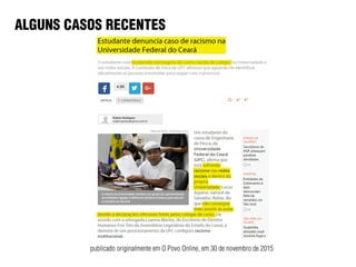 ALGUNS CASOS RECENTES
publicado originalmente em O Povo Online, em 30 de novembro de 2015
 