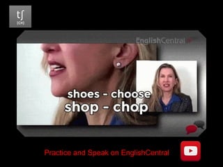 Practice and Speak on EnglishCentral
 