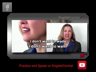Practice and Speak on EnglishCentral
 