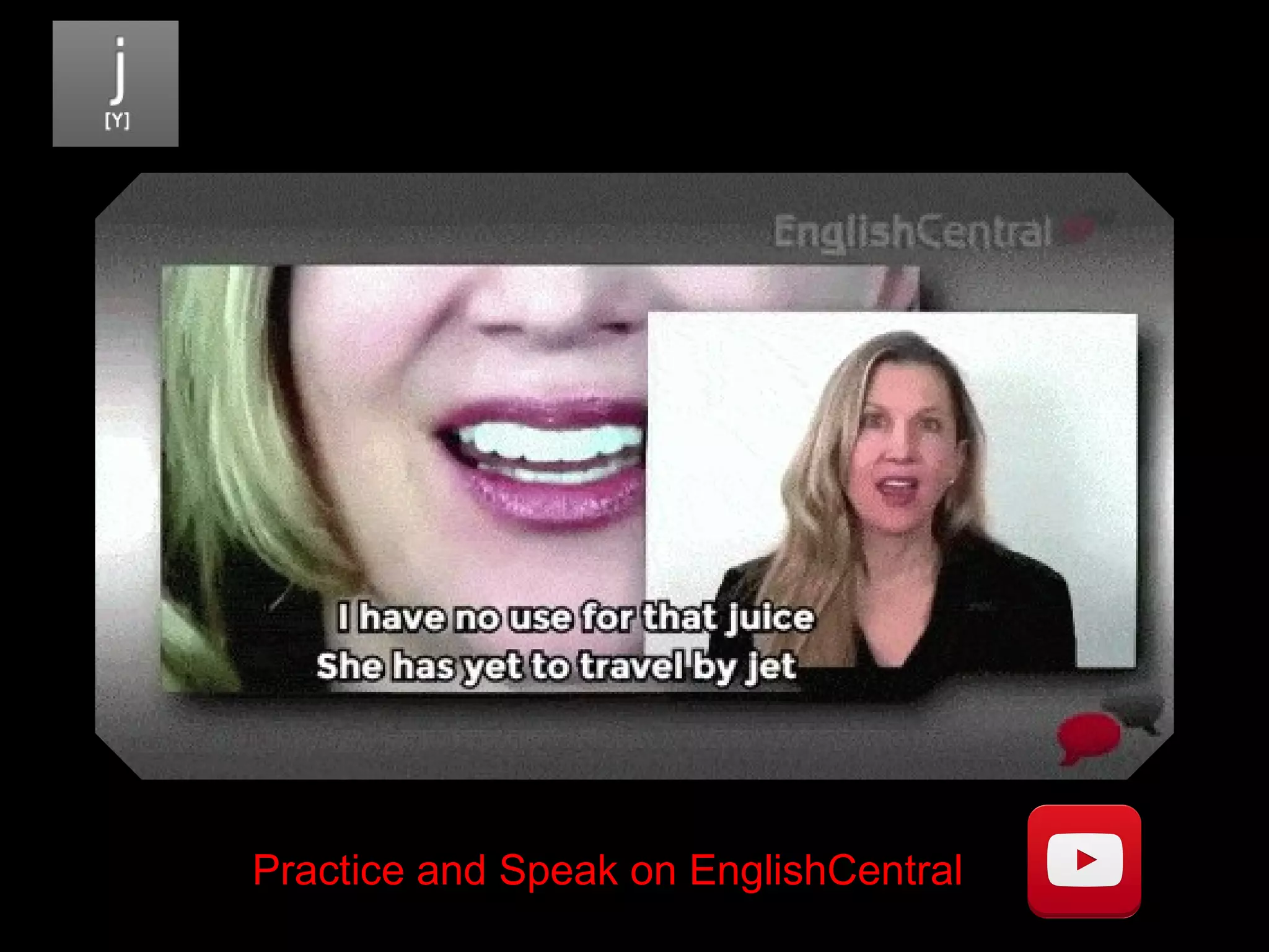 Practice and Speak on EnglishCentral
 