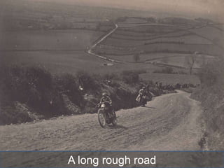 A long rough road
 