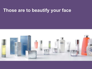 Those are to beautify your face
 