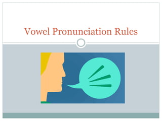 Vowel Pronunciation Rules
 