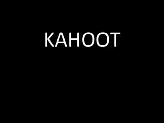 KAHOOT
 