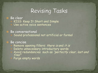 Proofreading: process of correcting the mechanics of your message; checking for grammatical and punctuation errors