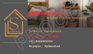 A. Pavan Reddy
Miyapur, Hyderabad
+91-9966966006
Interior Decorators
SMR Interior's
Inspired. Creative. Functional
PROOF
 