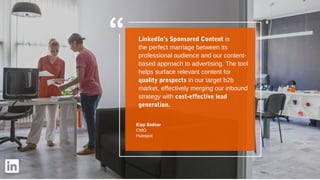 LinkedIn’s Sponsored Content is
the perfect marriage between its
professional audience and our content-
based approach to ...