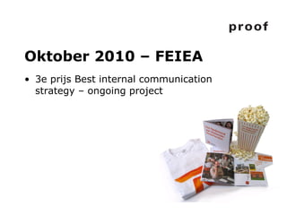 Oktober 2010 – FEIEA 3e prijs Best internal communication strategy – ongoing project 