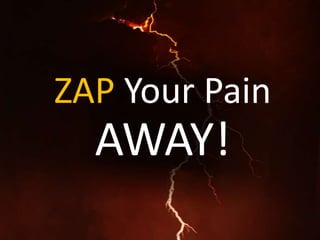 ZAP Your Pain AWAY! 
