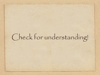 Check for understanding! 