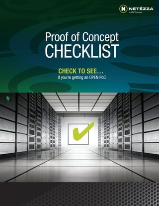 Proof of Concept
CHECKLIST
  CHECK TO SEE…
  if you’re getting an OPEN PoC
 