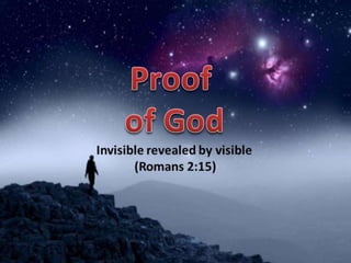 Invisible revealed by visible
(Romans 2:15)
 