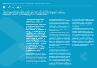 RAPPORT FRANCE: L’évolution des menaces et de la gestion de la sécurité des données en France
Les difficultés liées au recrutement et à la
documentation des processus sont actuellement
considérées comme des problèmes moins
importants que la prévention et le traitement
des violations de la sécurité des données. De
fait, une majorité d’entreprises délèguent cette
responsabilité à des postes informatiques
généraux plutôt qu’à des agents spécialisés de
protection des données.
La situation devrait toutefois changer au cours
des deux prochaines années avec la mise en
œuvre annoncée de la directive européenne de
« cybersécurité » NIS (Network Information and
Security) et de la réglementation GDPR (General
Data Protection Regulation). Ces nouveaux textes
devraient fixer pour les entreprises de nouvelles
obligations en matière d’audit, de rapports et,
dans certains cas, de désignation d’un agent de
protection des données.
Naturellement, les entreprises françaises
craignent par-dessus tout les conséquences
susceptibles d’entamer sérieusement leur
clientèle, leur chiffre d’affaires et, notamment en
raison des coûts de « nettoyage », leurs résultats
financiers. Les entreprises françaises se montrent
actuellement moins préoccupées des sanctions
financières en cas de violations de données. Ici
encore, la perception est appelée à changer d’ici
2017, puisque la nouvelle législation européenne
conférera aux régulateurs nationaux le pouvoir
d’imposer des amendes pouvant atteindre 5 % du
chiffre d’affaires mondial annuel d’une entreprise.
Les entreprises françaises sont
particulièrement sujettes aux
violations dues à l’accès non
autorisé aux données, applications
ou appareils par des employés.
Ce problème touche plus
particulièrement les entreprises de
plus de 5 000 salariés. Pourtant, la
majorité des systèmes de sécurité
actuels sont axés sur la protection
périmétrique, c’est-à-dire empêcher
que les attaques de l’extérieur ne
contourne les pare-feux et autres
défenses pour atteindre les systèmes
internes de l’entreprise. Les risques
internes d’accès non autorisé,
d’usages malveillants ou de fuites
de données ne sont, à l’inverse,
pas assez pris en compte.
Le blocage et la détection des menaces sont
également considérés comme plus importants
que la surveillance des réseaux locaux et
étendus. La détection du trafic suspect, l’analyse
dynamique des logiciels malveillants ou encore
les informations en temps réel et historique sur
les menaces sont pourtant des outils essentiels
pour prévoir les attaques.
11:	 Conclusion
Cette étude nous donne une idée claire des menaces pour la sécurité de leurs données que les
entreprises françaises doivent actuellement gérer. Elle indique également des pistes d’optimisation
des systèmes, processus et méthodes de gestion actuellement en place.
Pour améliorer les systèmes et la gestion actuels
de protection des données, la meilleure approche
consiste à évaluer les défenses et pratiques en
place en tenant compte de toutes les options
disponibles avant d’adopter une plate-forme
technologique.
Les entreprises françaises semblent manifester
une ouverture d’esprit favorable quant aux mises
à niveau et aux investissements à prévoir. Les
services de sécurité gérés en externe, les plates-
formes SaaS et les solutions cloud hybrides sont
considérées comme offrant un degré comparable
de protection face aux attaques ciblés et
sophistiquées. Ces options ne se classent que
légèrement au-dessus des solutions logicielles et
matérielles sur site. C’est donc les considérations
de coûts supplémentaires, de maintenance et
d’assistance qui devraient en définitive emporter
le choix des entreprises françaises.
RETOUR AU SOMMAIRE
 