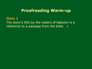 Proofreading Warm-up Item 1 The story’s title by the waters of babylon is a reference to a passage from the bible 