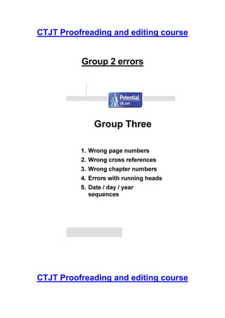 CTJT Proofreading and editing course


          Group 2 errors




CTJT Proofreading and editing course
 