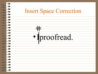 Insert Space Correction
•Iproofread.
 