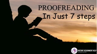 PROOFREADING
In Just 7 steps
 