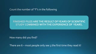 How many did you find?
There are 6 – most people only see 3 the first time they read it!