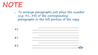 NOTE
✗ To arrange paragraphs just place the number
(e.g. #1, #3) of the corresponding
paragraphs in the left portion of th...