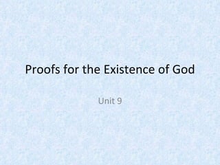 Proofs for the Existence of God Unit 9 