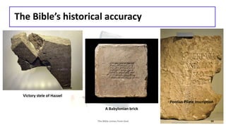 The Bible’s historical accuracy
The Bible comes from God 10
Victory stele of Hazael
A Babylonian brick
Pontius Pilate inscription
 