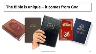 The Bible is unique – it comes from God
The Bible comes from God 16
 