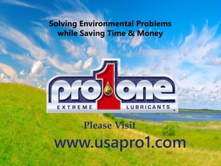 Solving Environmental Problems
while Saving Time & Money
www.usapro1.com
Please Visit
®
 
