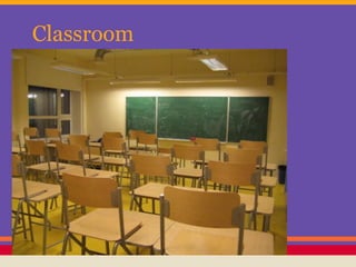 Classroom

 
