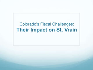 Colorado’s Fiscal Challenges:Their Impact on St. Vrain 