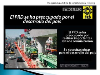 Propaganda partidista de consolidación y refuerzo
 