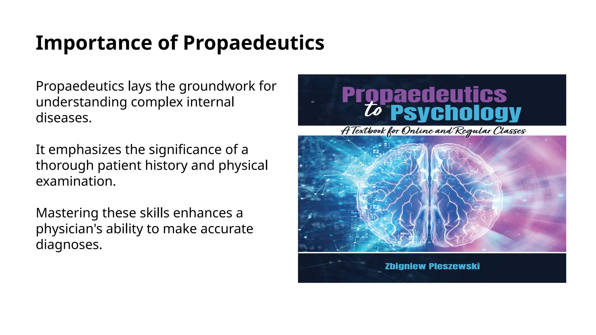 Importance of Propaedeutics
Propaedeutics lays the groundwork for
understanding complex internal
diseases.
It emphasizes the significance of a
thorough patient history and physical
examination.
Mastering these skills enhances a
physician's ability to make accurate
diagnoses.
 