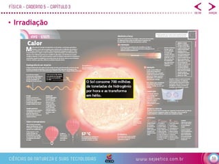 59
• Irradiação
 