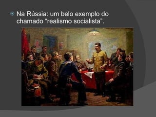 Na Rússia: um belo exemplo do chamado “realismo socialista”. 