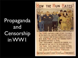 Propaganda
    and
Censorship
 in WW1