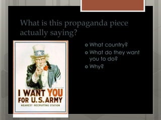 What is this propaganda piece
actually saying?
What country?
What do they want
you to do?
Why?