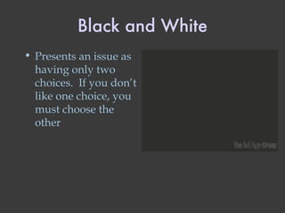 Black and White Presents an issue as having only two choices.  If you don’t like one choice, you must choose the other 