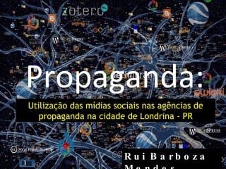 Propaganda: Rui Barboza Mendes Oliveira Utilização das mídias sociais nas agências de propaganda na cidade de Londrina - PR 