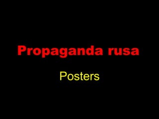 Propaganda rusa   Posters 