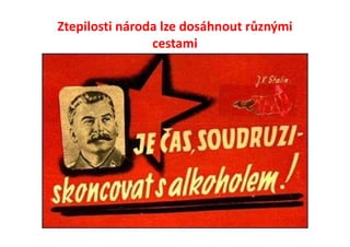 Ztepilosti národa lze dosáhnout různými
                cestami
 