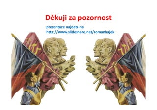 Děkuji za pozornost
prezentace najdete na
http://www.slideshare.net/romanhajek
 
