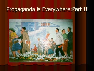 Propaganda is Everywhere:Part II 
