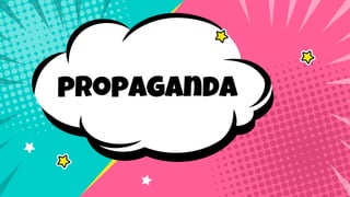 propaganda
 