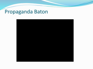Propaganda Baton 
 