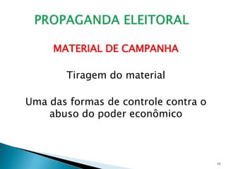 MATERIAL DE CAMPANHA

       Tiragem do material

Uma das formas de controle contra o
    abuso do poder econômico



                                      17
 
