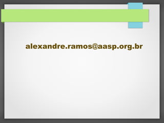 alexandre.ramos@aasp.org.br
 