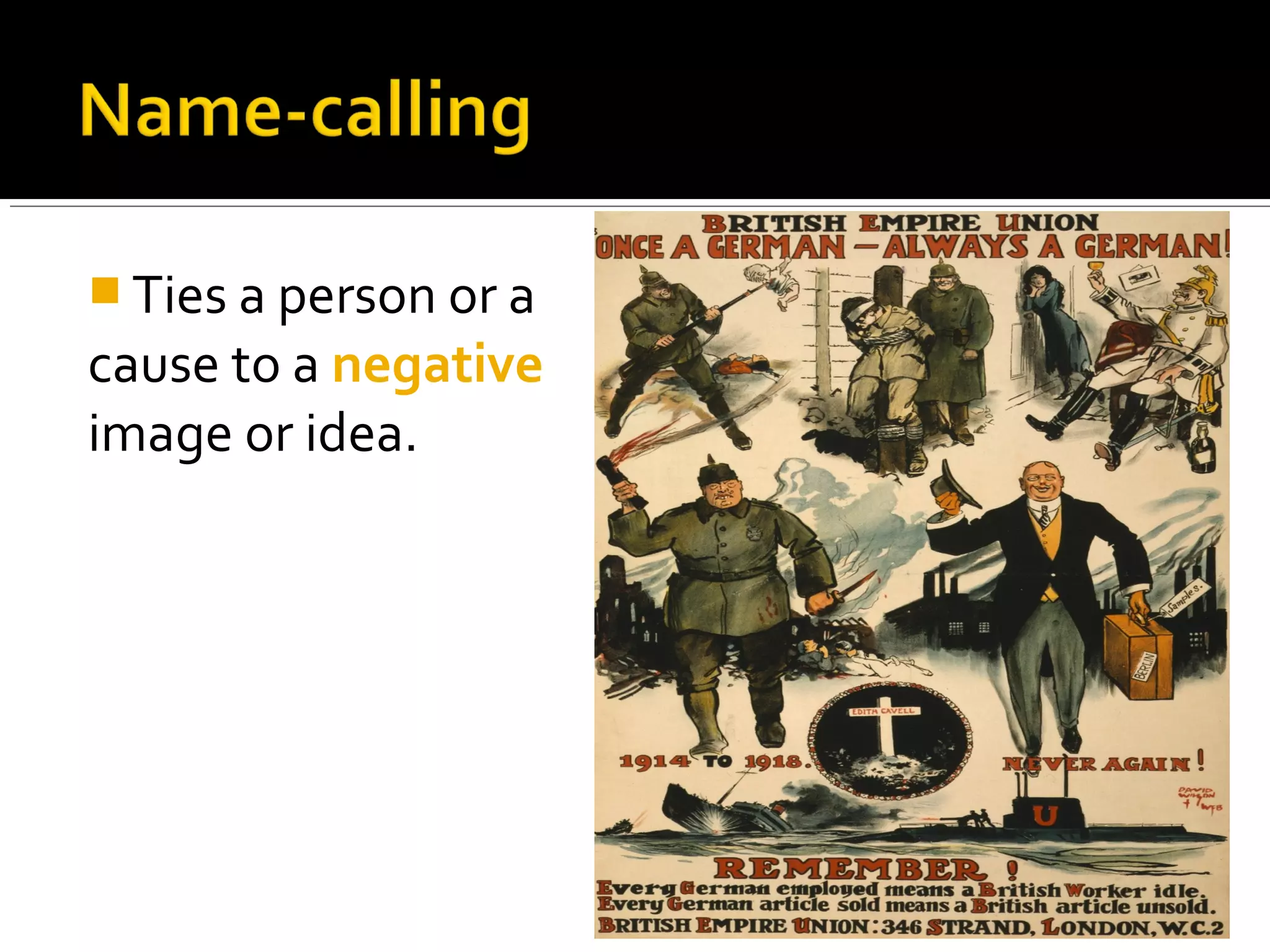  Ties a person or a
cause to a negative
image or idea.