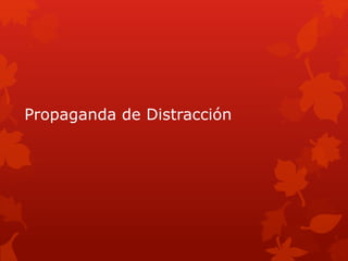 Propaganda de Distracción
 