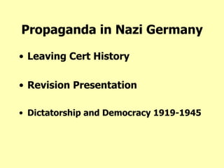 Propaganda in Nazi Germany ,[object Object],[object Object],[object Object]